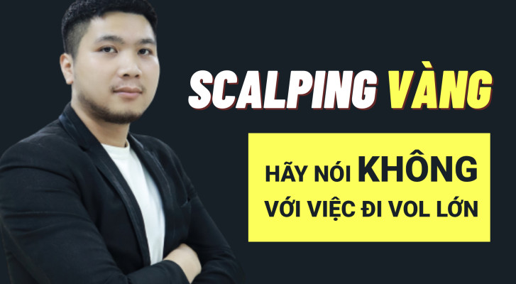 SCALPING VÀNG lợi nhuận cao, rủi ro cực thấp? NGỪNG NGAY vào lệnh VOL LỚN.
